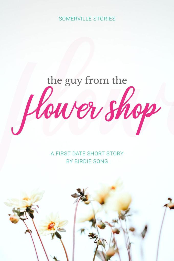 The Guy From the Flower Shop (Somerville Stories)