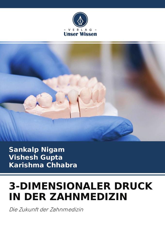 3-DIMENSIONALER DRUCK IN DER ZAHNMEDIZIN