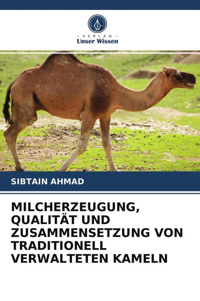 MILCHERZEUGUNG QUALITÄT UND ZUSAMMENSETZUNG VON TRADITIONELL VERWALTETEN KAMELN