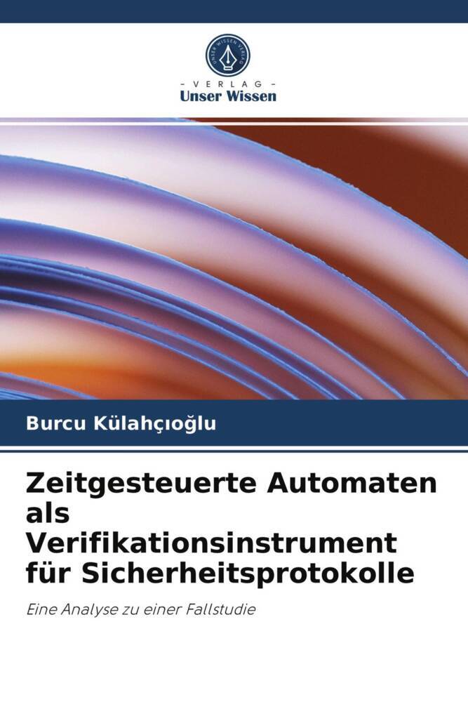 Zeitgesteuerte Automaten als Verifikationsinstrument für Sicherheitsprotokolle