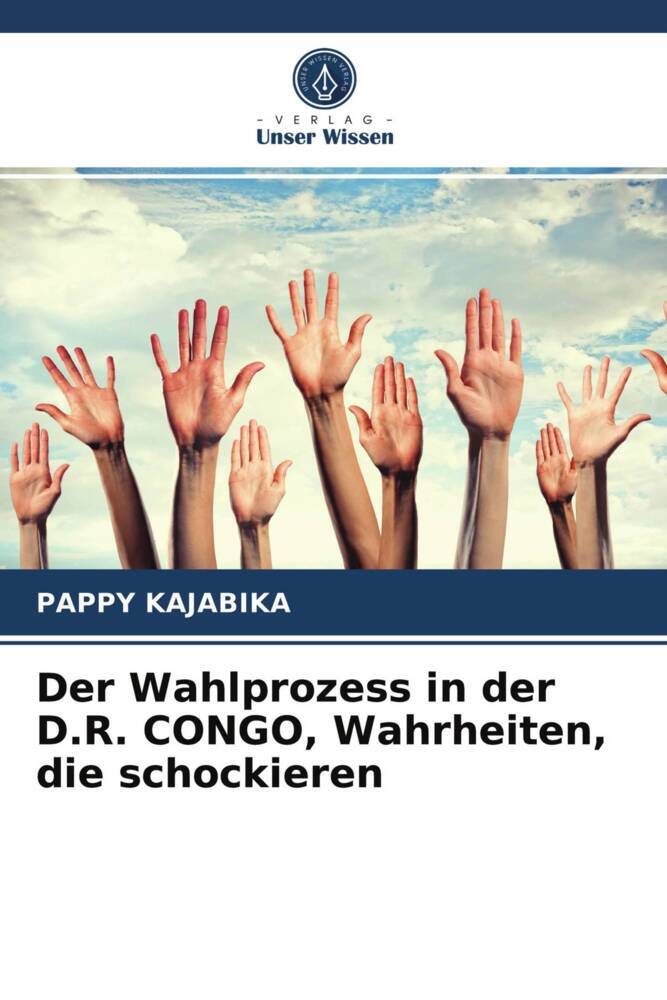 Der Wahlprozess in der D.R. CONGO Wahrheiten die schockieren