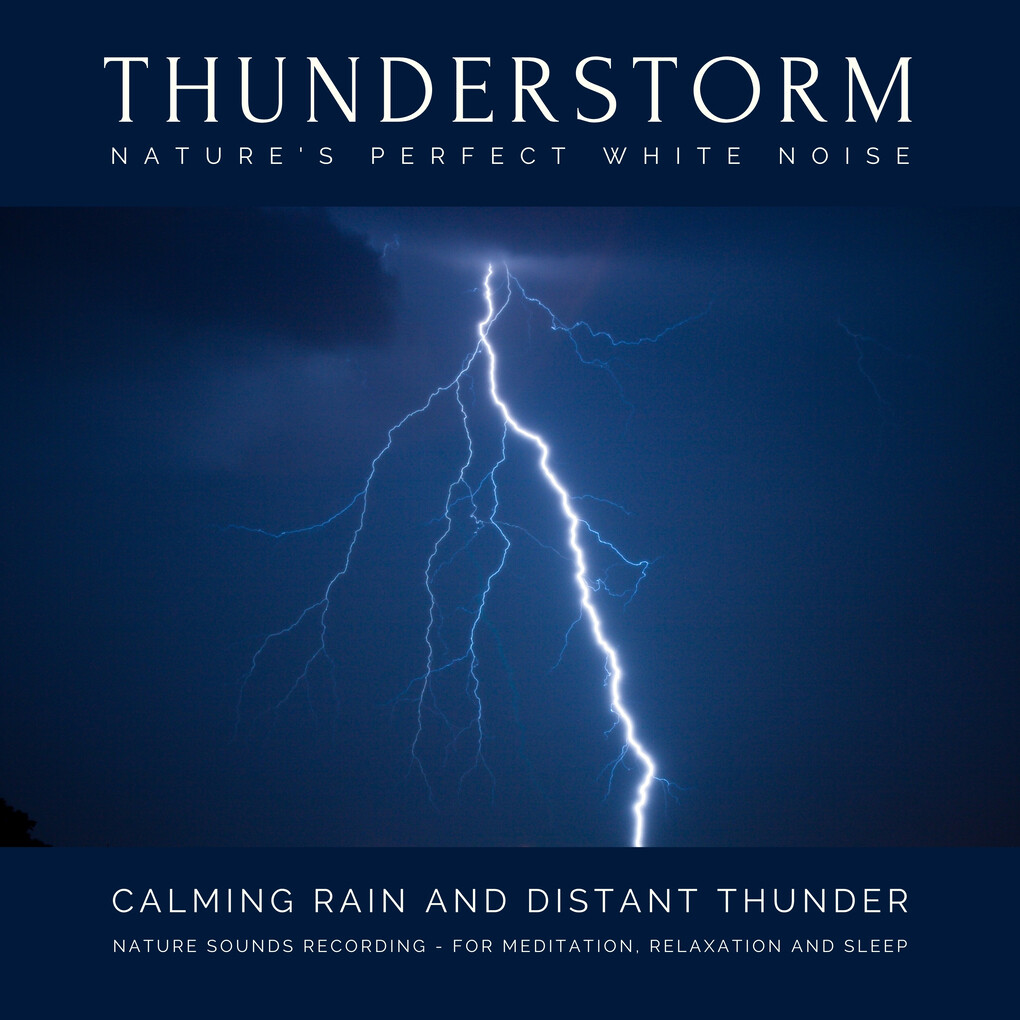 Calming Rain and Distant Thunder - Thunderstorm Nature Sounds Recording - for Meditation Relaxation and Sleep - Nature‘s Perfect White Noise