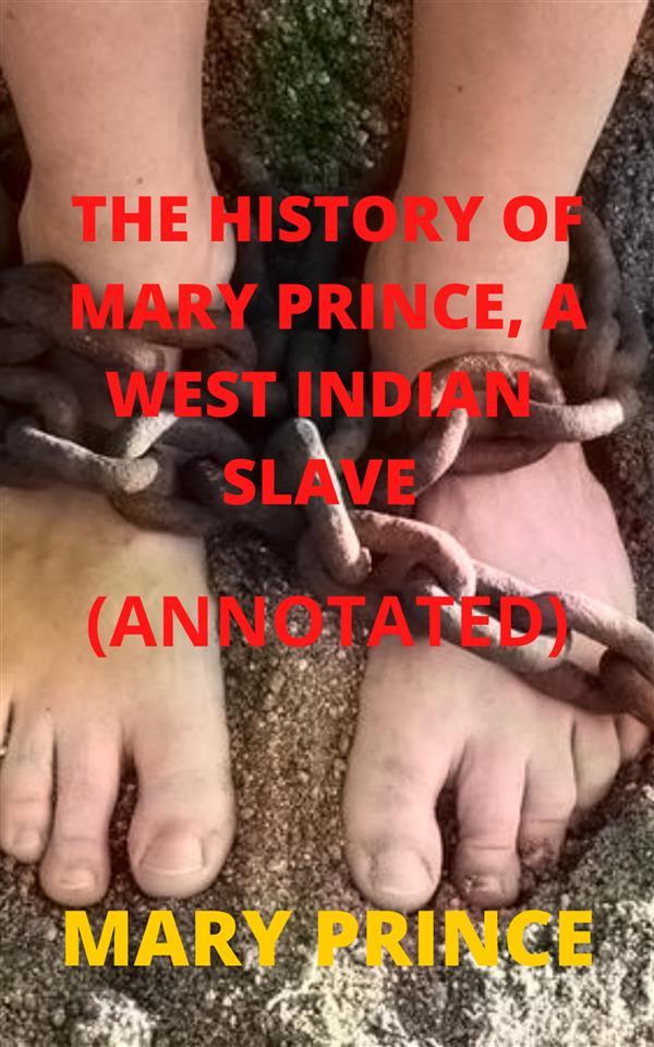 The History of Mary Prince a West Indian Slave (Annotated)