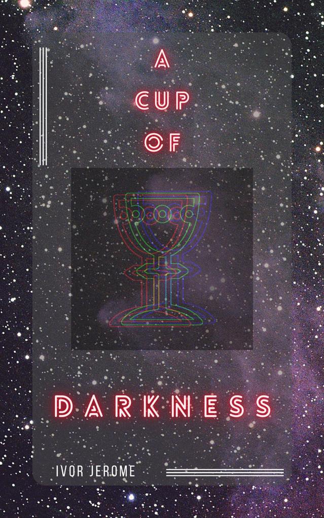 A Cup of Darkness