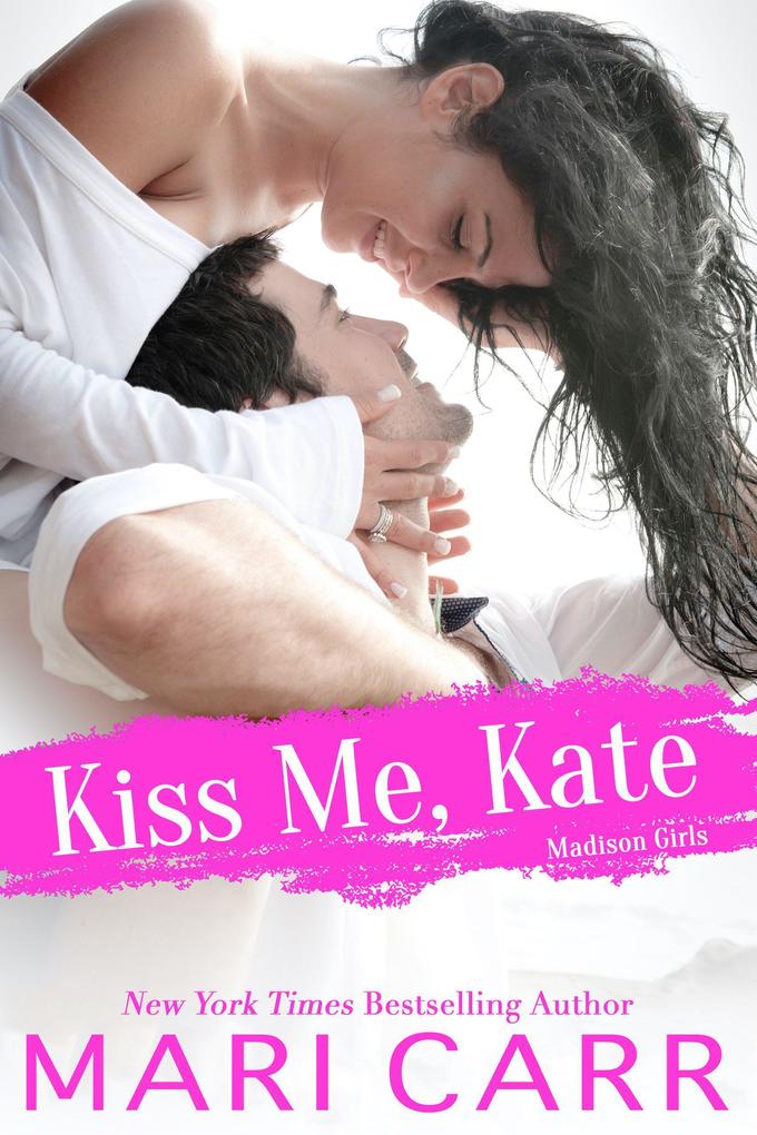 Kiss Me Kate (Madison Girls #1)