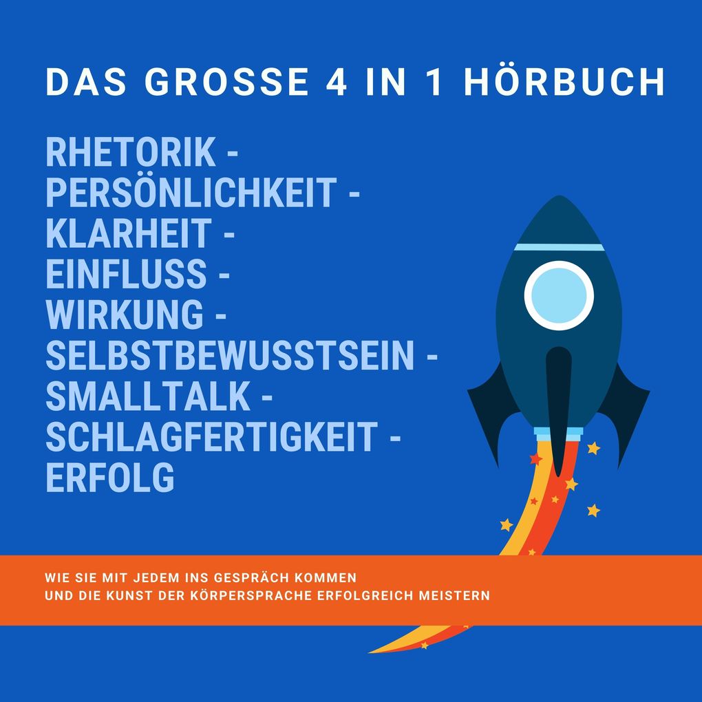 RHETORIK - PERSÖNLICHKEIT - KLARHEIT - EINFLUSS - WIRKUNG - SELBSTBEWUSSTSEIN - SMALLTALK - SCHLAGFERTIGKEIT - ERFOLG