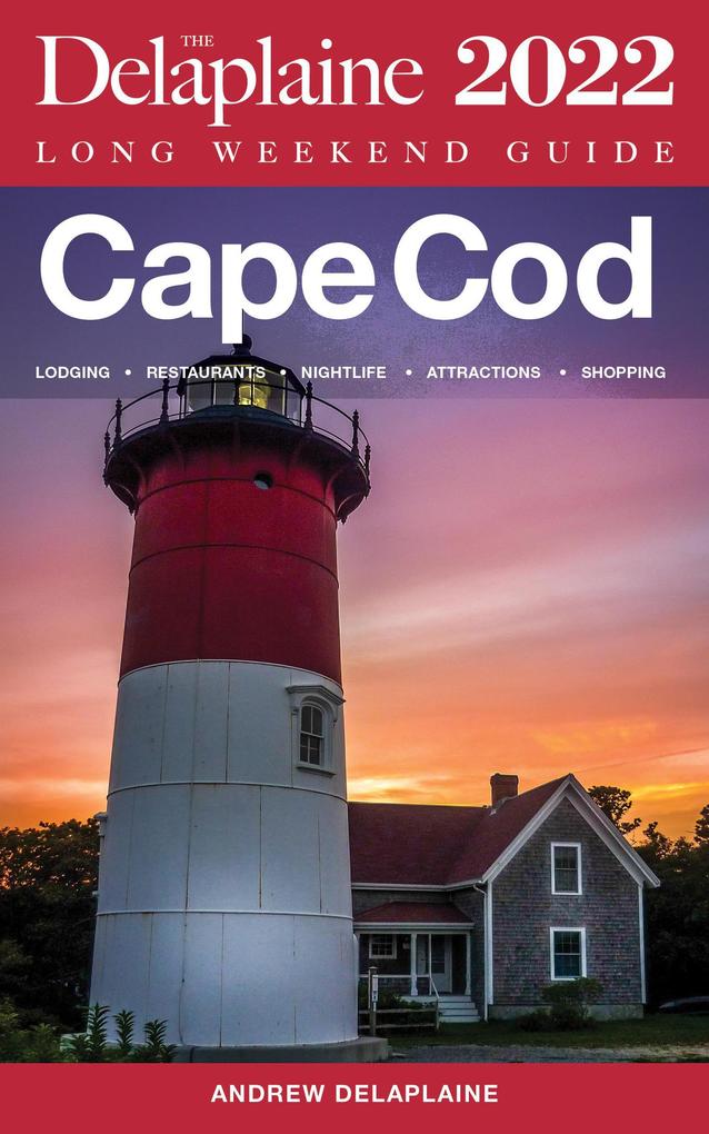 Cape Cod - The Delaplaine 2022 Long Weekend Guide (Long Weekend Guides)