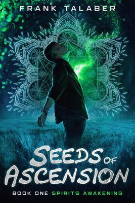 Seeds Of Ascension: Book One