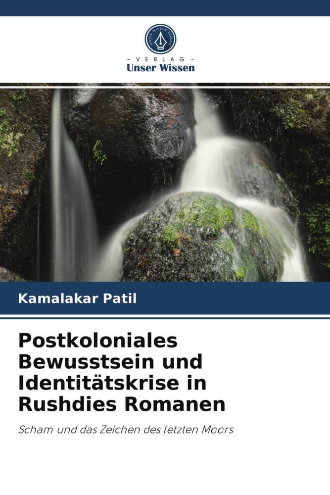 Postkoloniales Bewusstsein und Identitätskrise in Rushdies Romanen