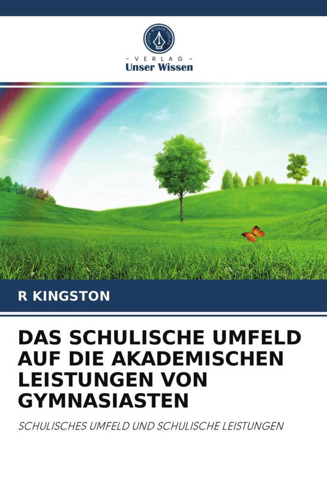 DAS SCHULISCHE UMFELD AUF DIE AKADEMISCHEN LEISTUNGEN VON GYMNASIASTEN