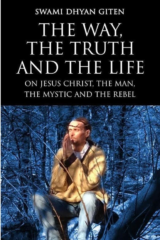 The Way the Truth and the Life
