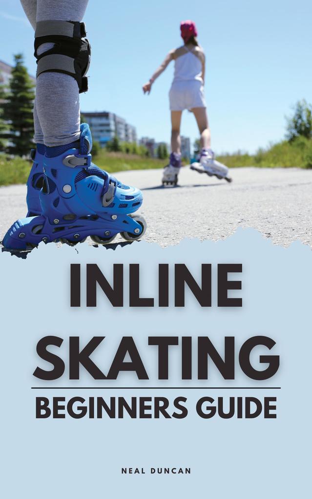 Inline Skating Beginners Guide