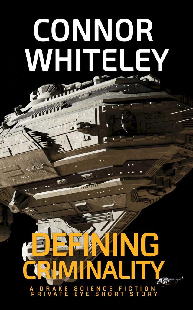 Defining Criminality: A Drake Science Fiction Private Eye Short Story (Drake Science Fiction Private Eye Stories #2)