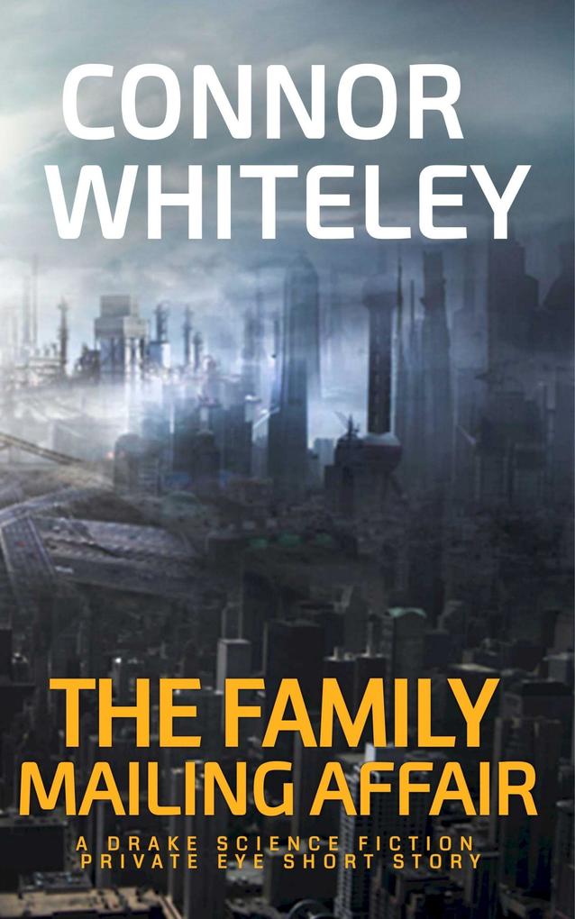 The Family Mailing Affair: A Drake Science Fiction Private Eye Short Story (Drake Science Fiction Private Eye Stories #1)