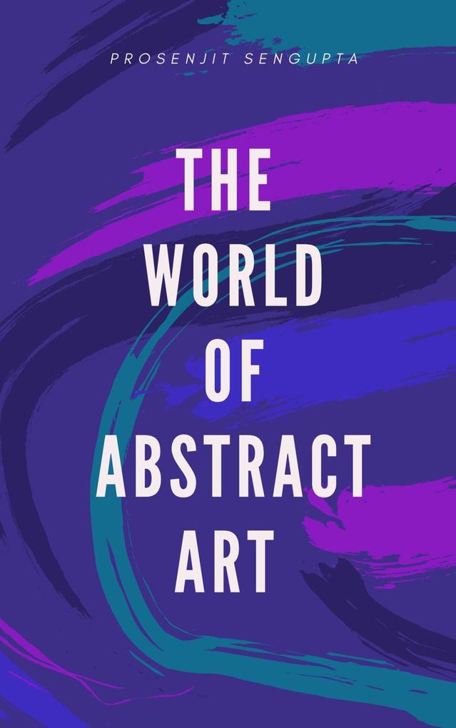 The World Of Abstract Art - A Poetry Book