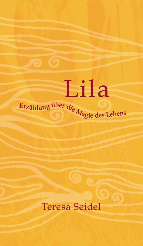 Lila - Erzählung über die Magie des Lebens