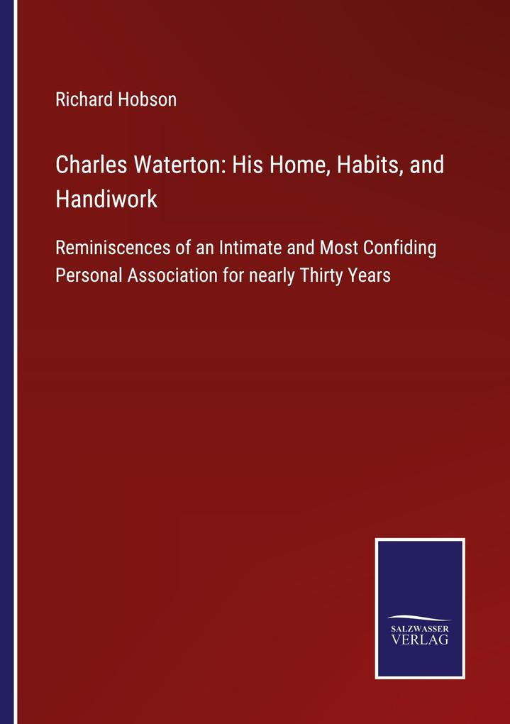 Charles Waterton: His Home Habits and Handiwork
