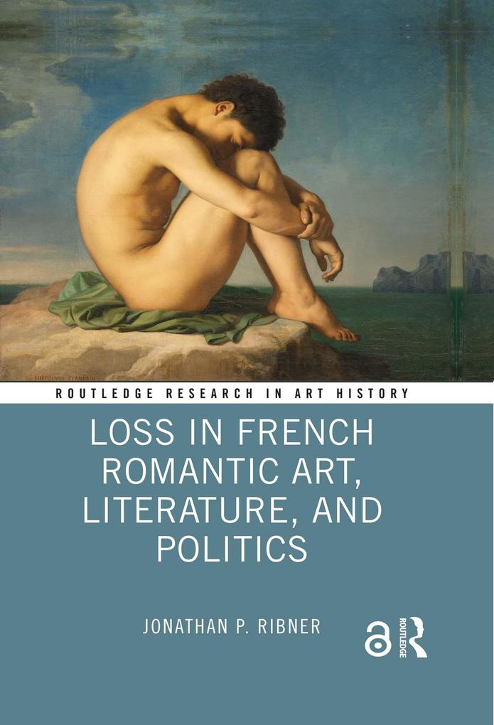 Loss in French Romantic Art Literature and Politics