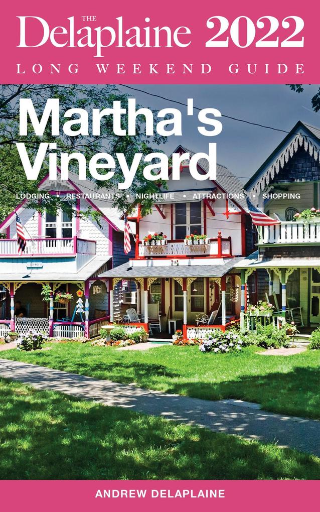 Martha‘s Vineyard - The Delaplaine 2022 Long Weekend Guide