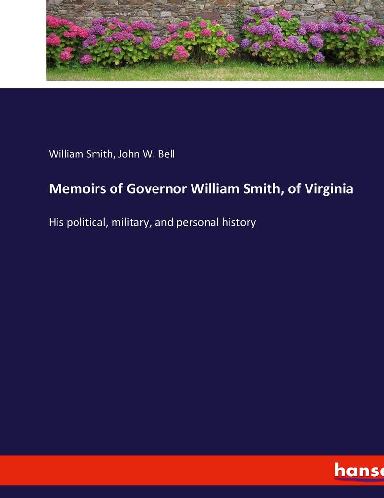 Memoirs of Governor William Smith of Virginia