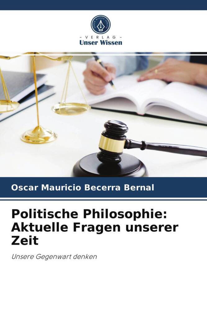 Politische Philosophie: Aktuelle Fragen unserer Zeit