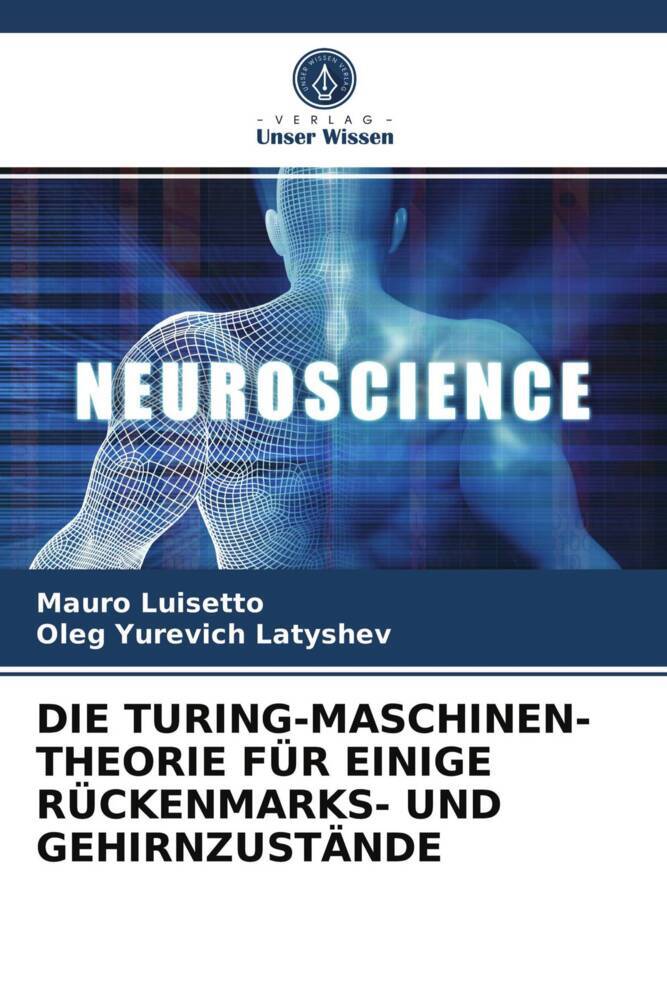 DIE TURING-MASCHINEN-THEORIE FÜR EINIGE RÜCKENMARKS- UND GEHIRNZUSTÄNDE