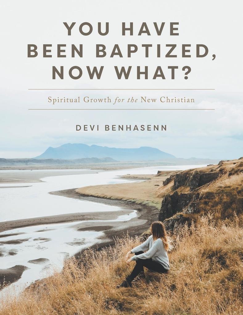 You Have Been Baptized Now What?
