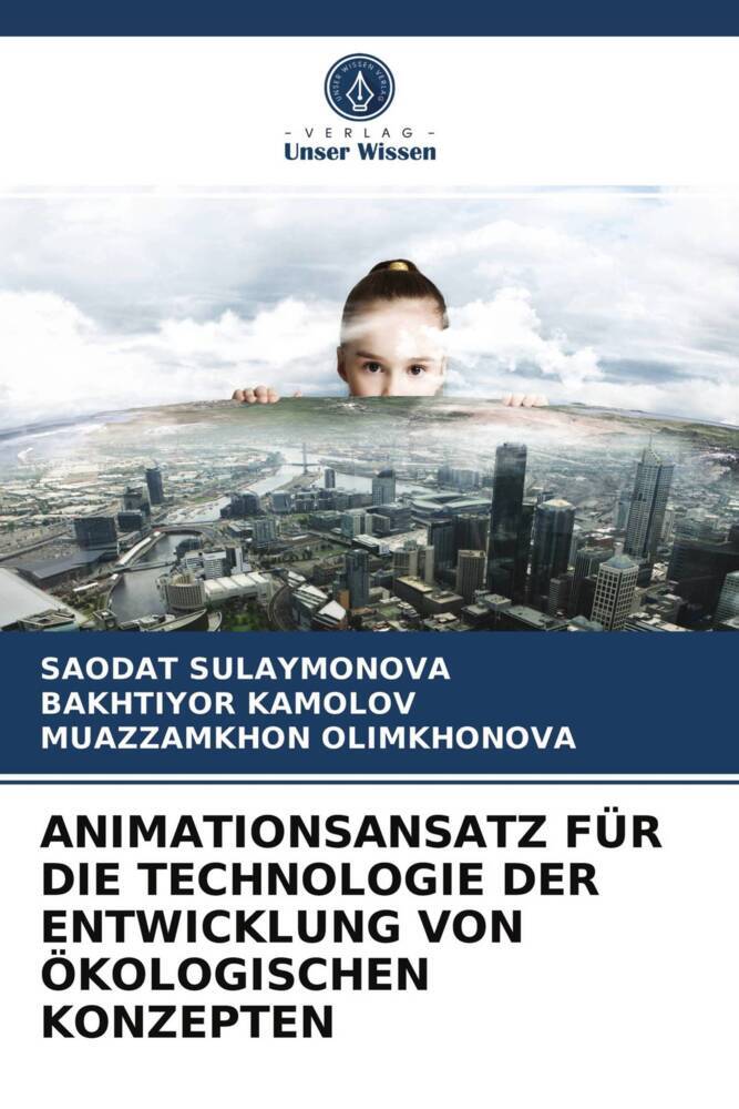 ANIMATIONSANSATZ FÜR DIE TECHNOLOGIE DER ENTWICKLUNG VON ÖKOLOGISCHEN KONZEPTEN