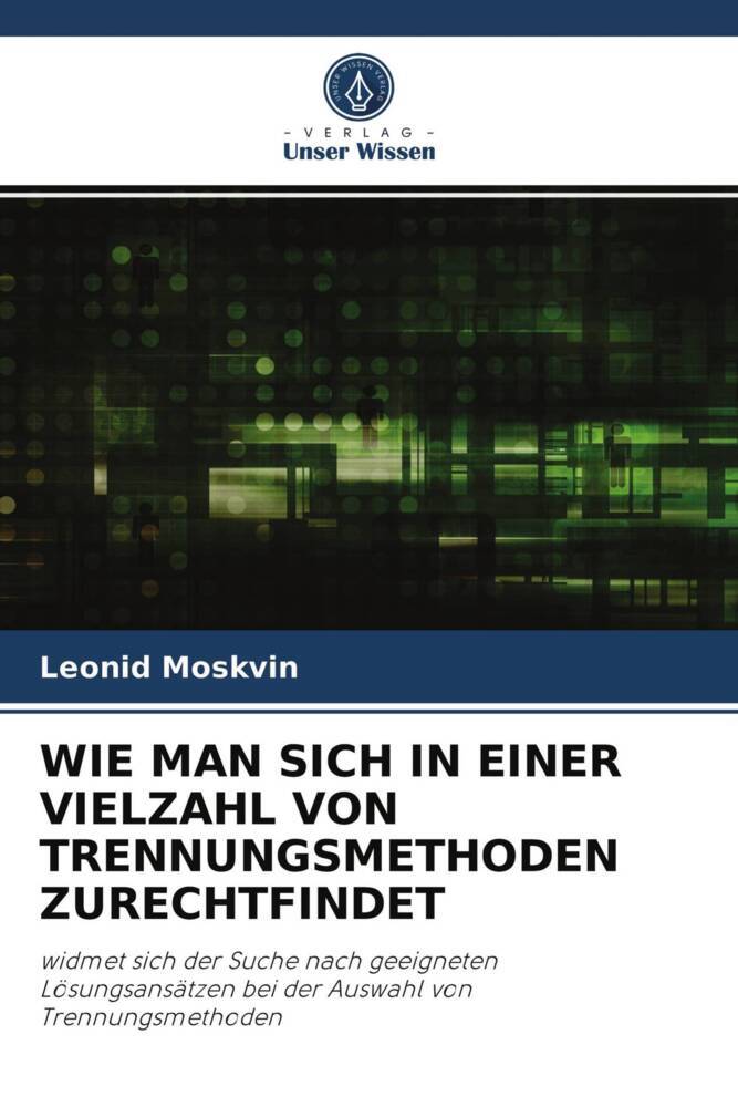 WIE MAN SICH IN EINER VIELZAHL VON TRENNUNGSMETHODEN ZURECHTFINDET