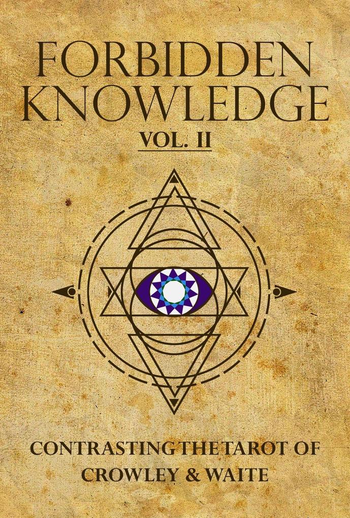 Forbidden Knowledge: Contrasting the Tarot of Crowley & Waite volume II