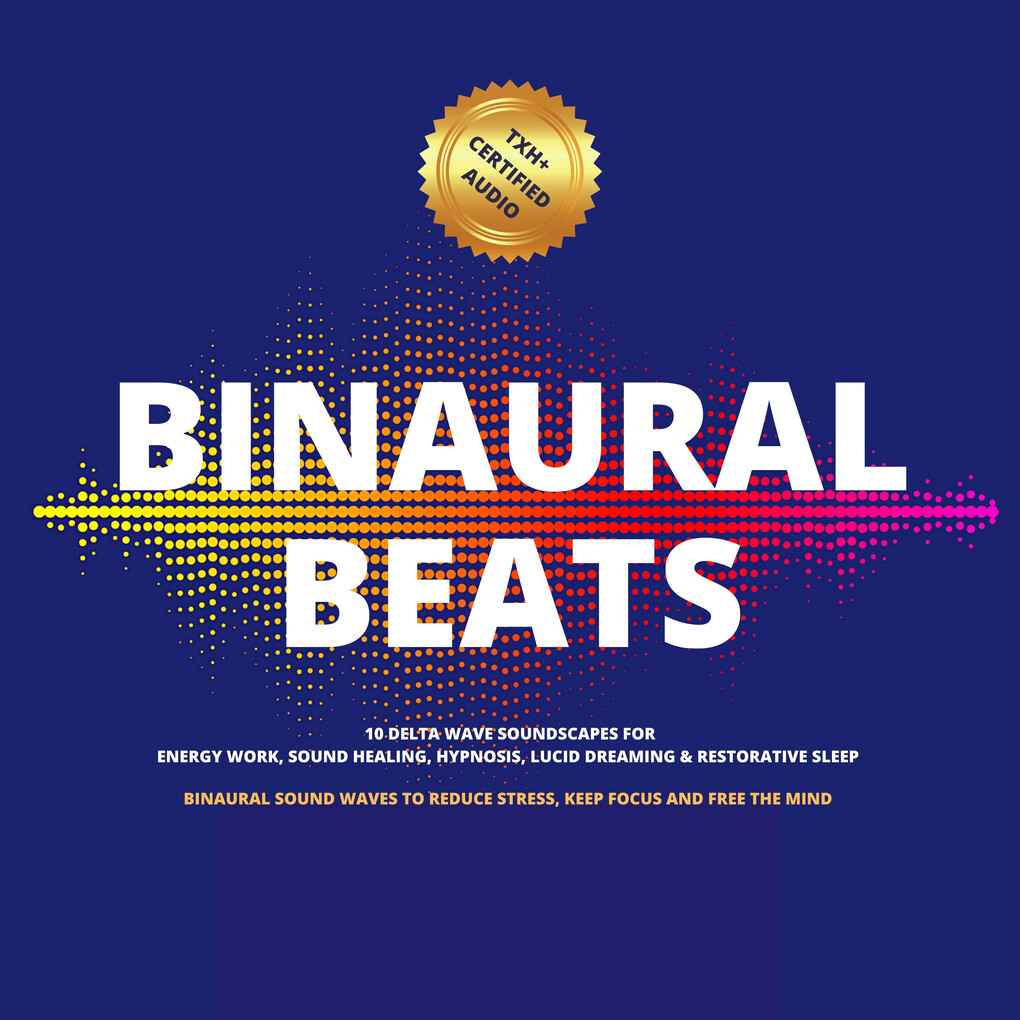 Binaural Beats: 10 Delta Wave Soundscapes For Energy Work Sound Healing Hypnosis Lucid Dreaming & Restorative Sleep