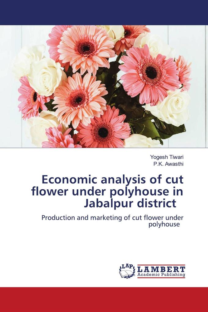 Economic analysis of cut flower under polyhouse in Jabalpur district