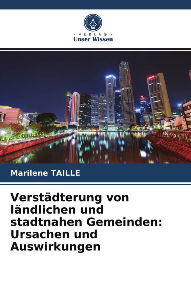 Verstädterung von ländlichen und stadtnahen Gemeinden: Ursachen und Auswirkungen