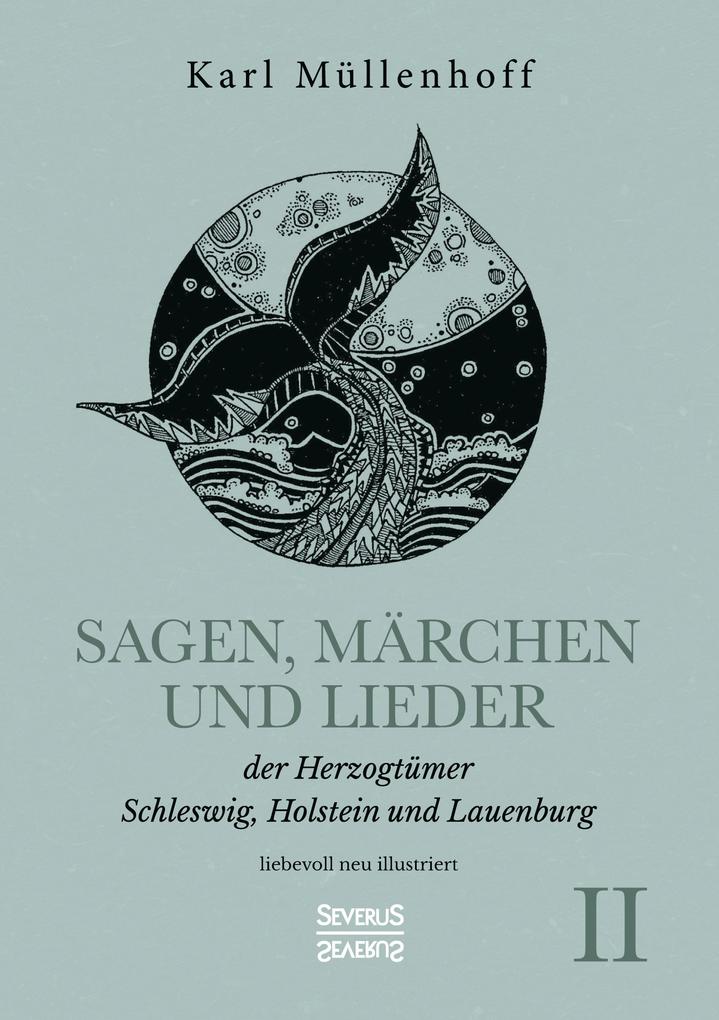 Sagen Märchen und Lieder der Herzogtümer Schleswig Holstein und Lauenburg. Band II