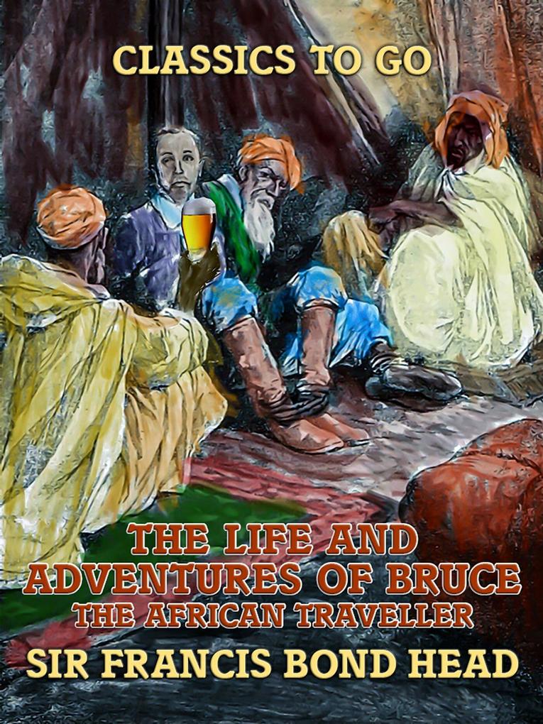 The Life and Adventures of Bruce the African Traveller