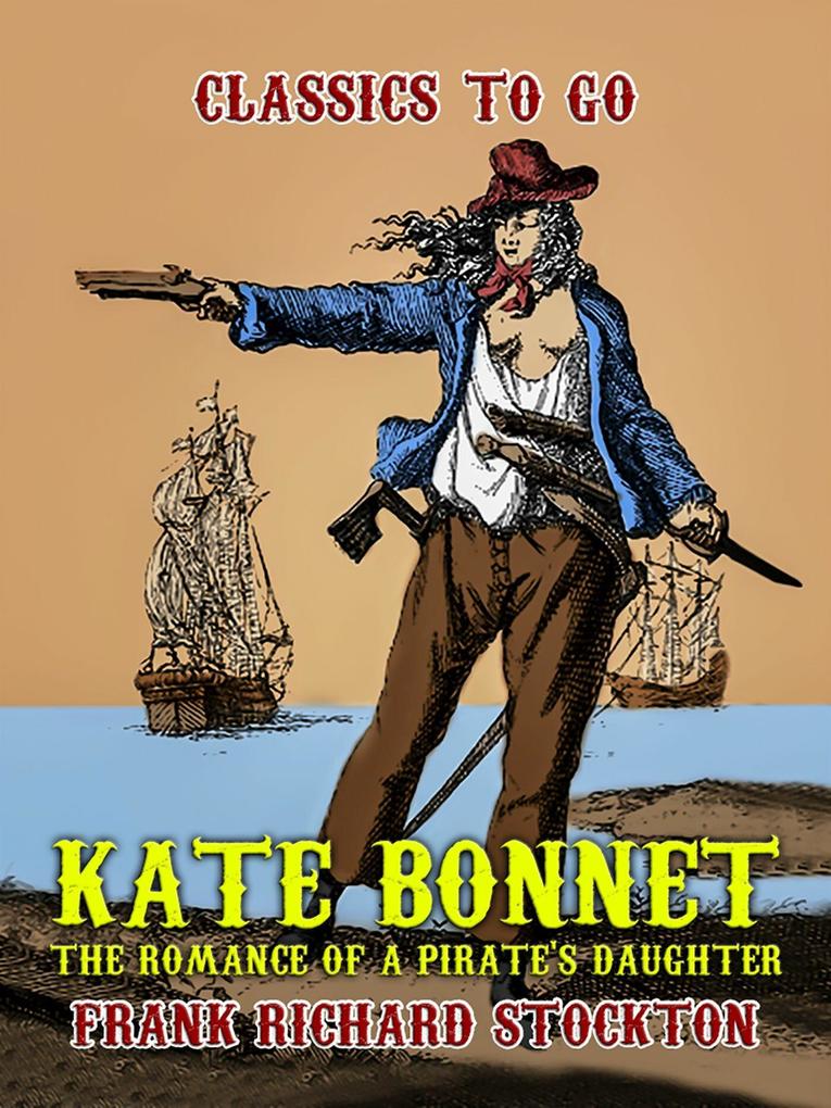 Kate Bonnet The Romance of a Pirate‘s Daughter