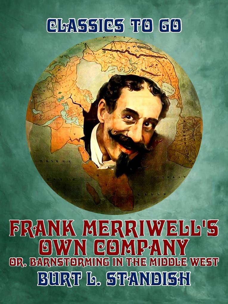 Frank Merriwell‘s Own Company or Barnstorming in the Middle West