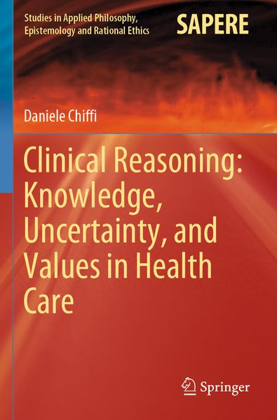 Clinical Reasoning: Knowledge Uncertainty and Values in Health Care