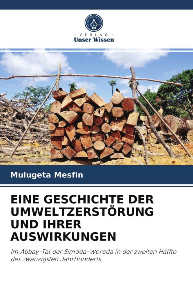 EINE GESCHICHTE DER UMWELTZERSTÖRUNG UND IHRER AUSWIRKUNGEN