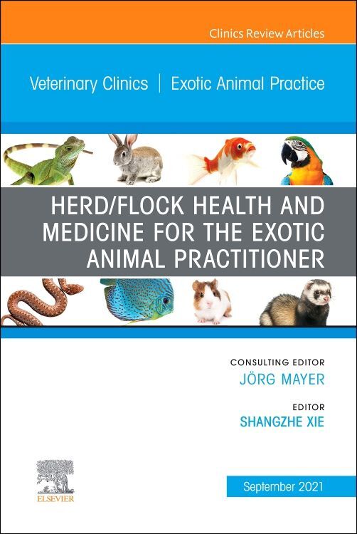 Herd/Flock Health and Medicine for the Exotic Animal Practitioner an Issue of Veterinary Clinics of North America: Exotic Animal Practice