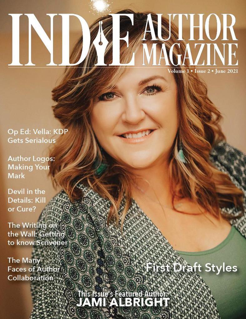 Indie Author Magazine: Featuring Jami Albright Issue #2 June 2021 - Focus on First Drafts