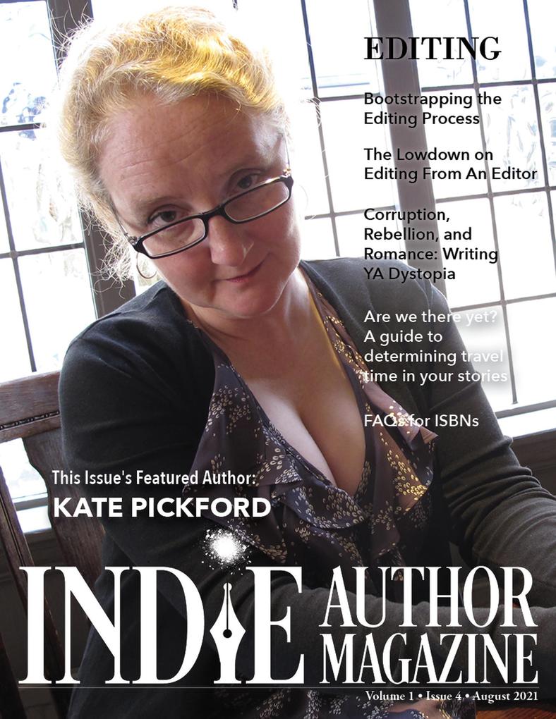 Indie Author Magazine: Featuring Kate Pickford Issue #4 August 2021 - Focus on Editing