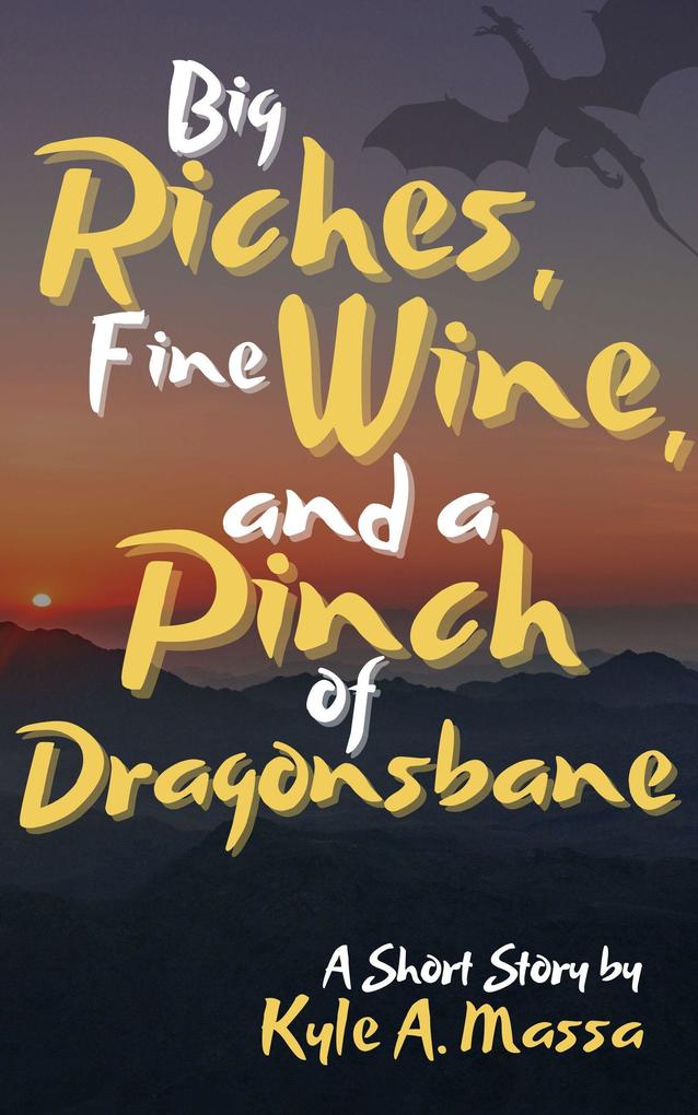 Big Riches Fine Wine and a Pinch of Dragonsbane