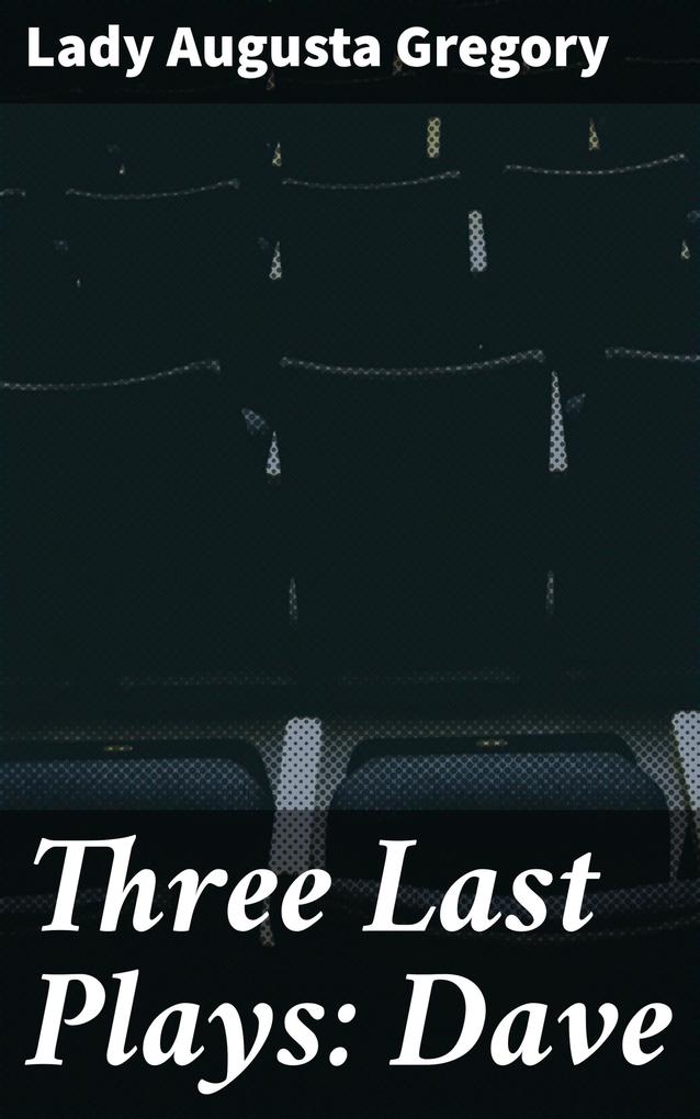 Three Last Plays: Dave