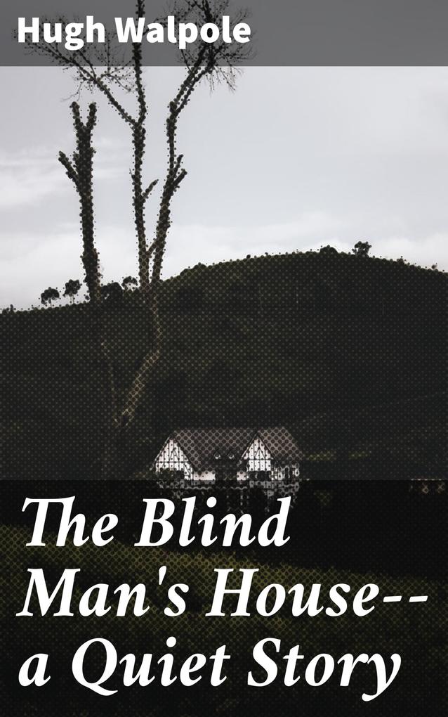 The Blind Man‘s House--a Quiet Story