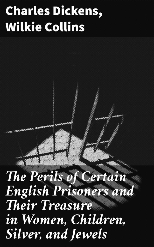 The Perils of Certain English Prisoners and Their Treasure in Women Children Silver and Jewels