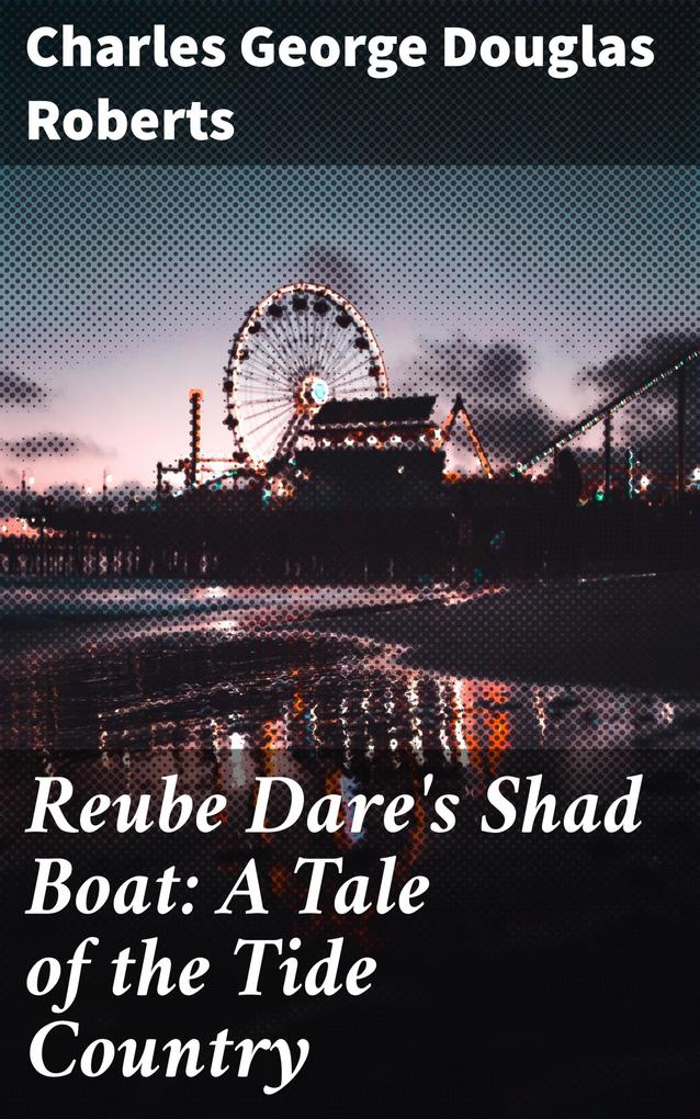 Reube Dare‘s Shad Boat: A Tale of the Tide Country