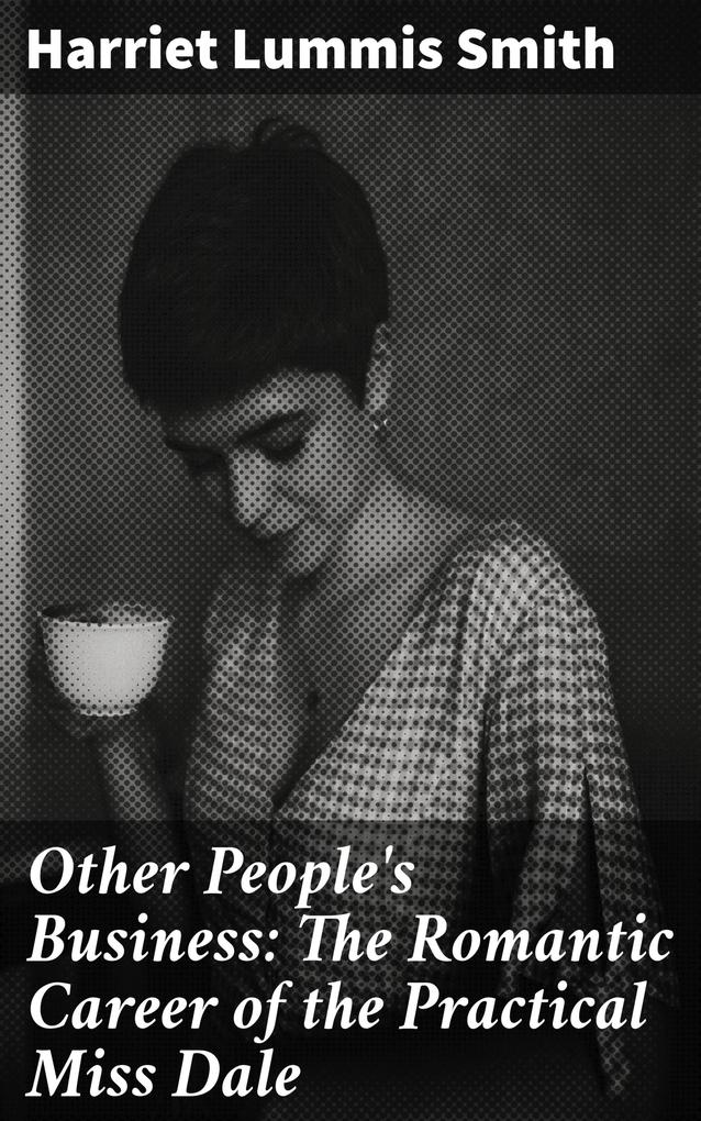 Other People‘s Business: The Romantic Career of the Practical Miss Dale