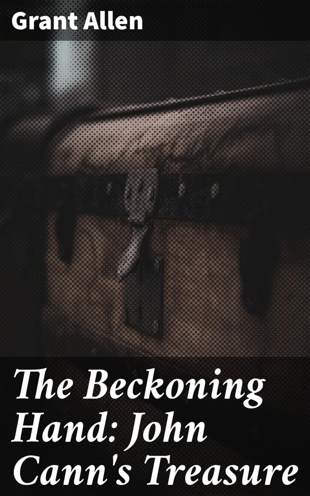 The Beckoning Hand: John Cann‘s Treasure