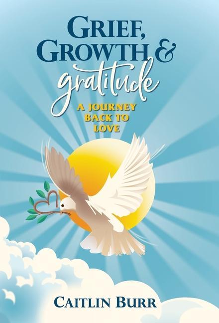 Grief Growth and Gratitude